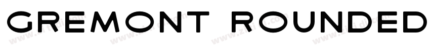 Gremont Rounded Bold字体转换 Gremont Rounded Bold字体转换